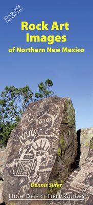 Rock Art Images of Northern New Mexico (High Desert Field Guides)