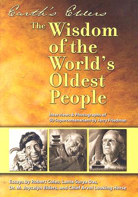 Earth's Elders: The Wisdom of the World's Oldest People