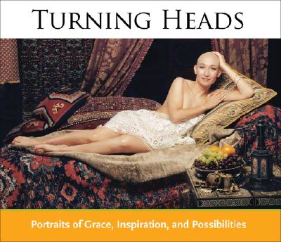 Image for Turning Heads: Portraits of Grace, Inspiration, and Possibilities Turning Heads: Portraits of Grace, Inspiration, and Possibilities