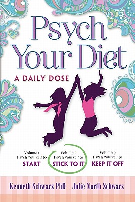 Psych Your Diet: A Daily Dose Volume 2. Psych Yourself to Stick to It