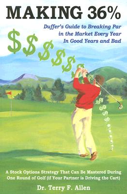 Making 36%: Duffer's Guide to Breaking Par in the Market Every Year, in Good Years and Bad