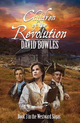 Children of the Revolution: Book 3 of the Westward Sagas