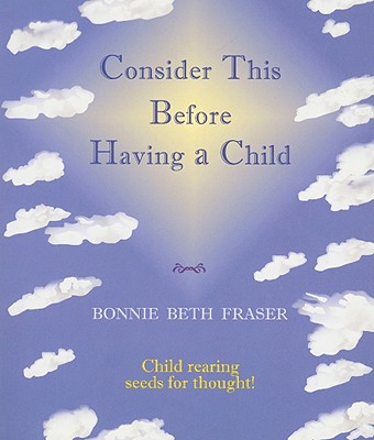 Consider This Before Having a Child (To Consider)