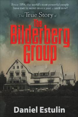 The True Story of the Bilderberg Group