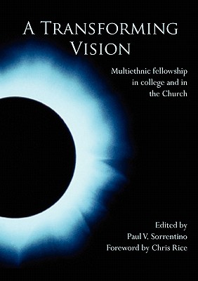 A Transforming Vision: Multiethnic fellowship in college and in the Church