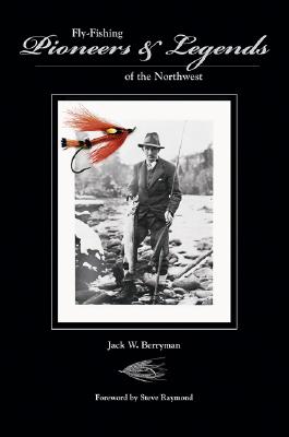 Fly-Fishing Pioneers & Legend of the Northwest