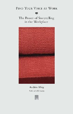 Find Your Voice At Work - the Power of Storytelling in the Workplace