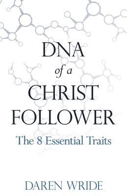 DNA of a Christ Follower: The 8 Essential Traits