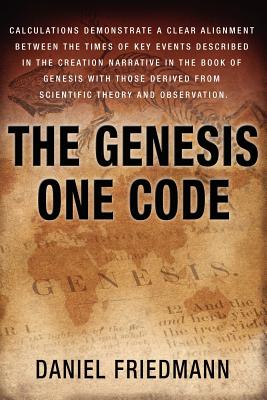 Image for The Genesis One Code: Demonstrates a clear alignment between the times of key events described in the Genesis with those derived from scientific observation. (Inspired Studies Book 1) (Volume 1)