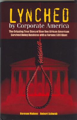 Image for Lynched by Corporate America: The Gripping True Story of How One African American Survived Doing Business with a Fortune 500 Giant