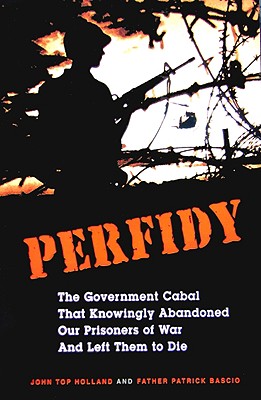Perfidy The Government cabal the knowingly abandoned our prisoners of was and left them to die