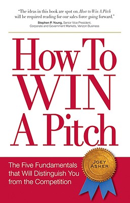 How to Win a Pitch: The Five Fundamentals That Will Distinguish You From the Competition