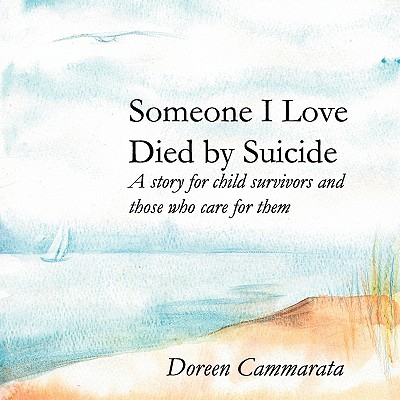 Image for Someone I Love Died by Suicide: A Story for Child Survivors and Those Who Care for Them