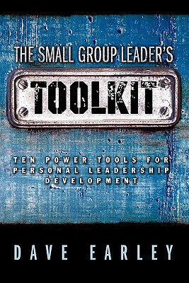 Image for The Small Group Leader's Toolkit: Ten Power Tools For Personal Leadership Development