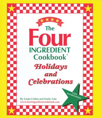 Image for The Four Ingredient Cookbook Holidays & Celebrations The Four Ingredient Cookbook Holidays & Celebrations
