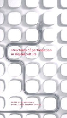 Structures of Participation in Digital Culture (A Columbia / SSRC Book)