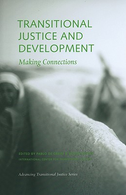 Transitional Justice and Development: Making Connections (Advancing Transitional Justice)