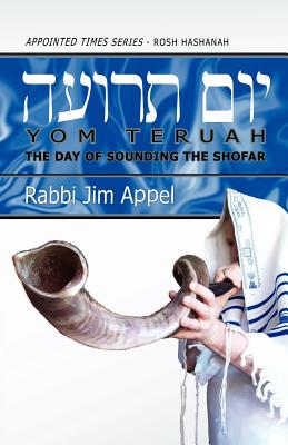 Rosh Hashanah, Yom Teruah, The Day of Sounding the Shofar (Appointed Times)