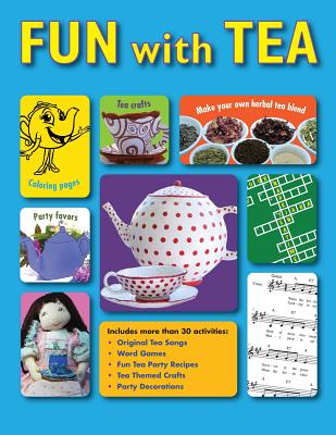Image for Fun With Tea: Activities for tea loving adults to share with their favorite young sippers.