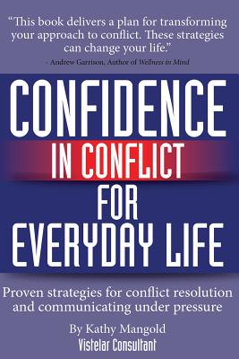 Image for Confidence In Conflict For Everyday Life: How to prevent and manage the inevitable conflict in your work and personal life Confidence In Conflict For Everyday Life: How to prevent and manage the inevitable conflict in your work and personal life