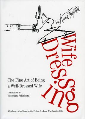 Image for WIFE DRESSING: THE FINE ART OF BEING A WELL-DRESSED WIFE INTRODUCTION BY ROSEMARY FEITELBERG