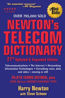 Newton's Telecom Dictionary: Telecommunications, Networking, Information Technologies, The Internet, Wired, Wireless, Satellites and Fiber