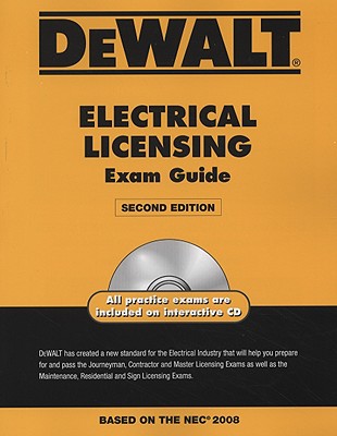 DEWALT Electrical Licensing Exam Guide: Updated for the NEC 2008 (DeWalt Exam/Certification Series)