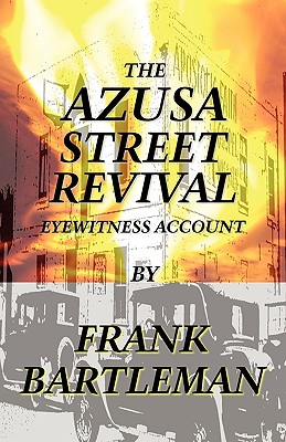 Image for The Azusa Street Revival: An Eyewitness Account