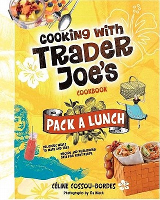 Cooking With Trader Joe's Cookbook: Pack a Lunch!