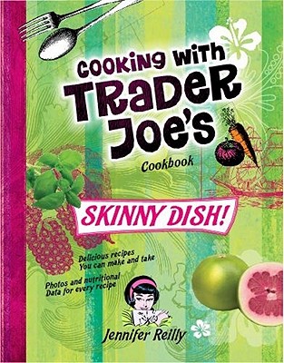 Image for Cooking with Trader Joe's Cookbook: Skinny Dish! Cooking with Trader Joe's Cookbook: Skinny Dish!