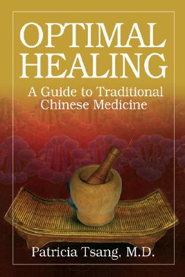 Optimal Healing: A Guide to Traditional Chinese Medicine