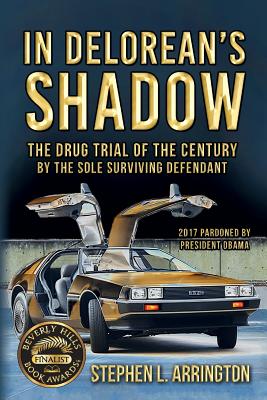 Image for In Delorean's Shadow: The Drug Trial of the Century By the Sole Surviving Defendant