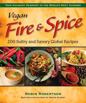 Image for Vegan Fire & Spice: 200 Sultry and Savory Global Recipes Vegan Fire & Spice: 200 Sultry and Savory Global Recipes