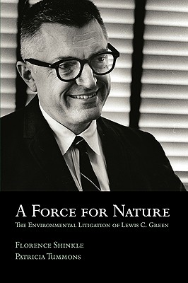 Image for A Force for Nature: The Environmental Litigation of Lewis C. Green