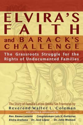Elvira's Faith and Barack's Challenge: The Grassroots Struggle for the Rights of Undocumented Families