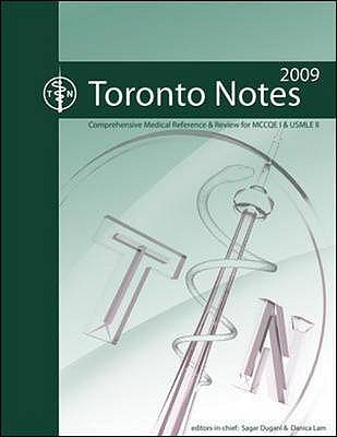 The Toronto Notes 2009: A Comprehensive Medical Reference and Review for the Medical Council of Canada Qualifying Exam -- Part 1 and the United States Medical Licensing Exam -- Step 2 [Comprehensive Medical Reference & Review for MCCQE I and USMLE II]