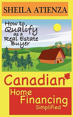 Canadian Home Financing Simplified: How to Qualify as a Real Estate Buyer Image for Canadian Home Financing Simplified: How to Qualify as a Real Estate Buyer