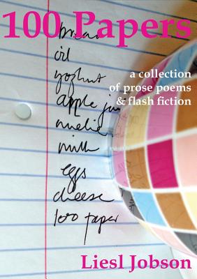 Image for 100 Papers: A Collection of Prose Poems and Flash Fiction 100 Papers: A Collection of Prose Poems and Flash Fiction