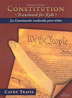 Constitution Translated for Kids / La Constitucion Traducida para Ninos (English and Spanish Edition)