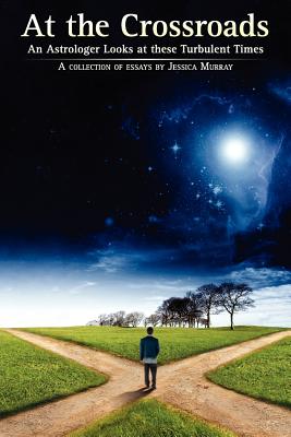 Image for At the Crossroads: An Astrologer Looks at these Turbulent Times