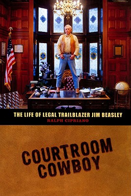 Courtroom Cowboy: The Life of Legal Trailblazer Jim Beasley