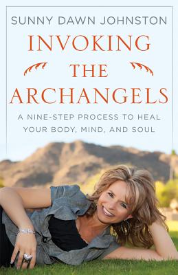 Image for Invoking the Archangels: A Nine-Step Process to Heal Your Body, Mind, and Soul Invoking the Archangels: A Nine-Step Process to Heal Your Body, Mind, and Soul