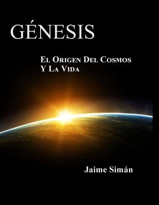Genesis: El Origen del Cosmos y la Vida - Edicion a Color (Spanish Edition)