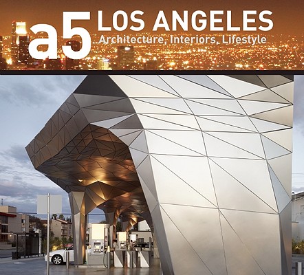 A5: LOS ANGELES: Architecture, Interiors, Lifestyle (a5 Architecture Series)