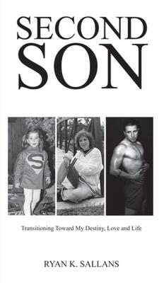 Image for Second Son: Transitioning Toward My Destiny, Love, and Life Second Son: Transitioning Toward My Destiny, Love, and Life