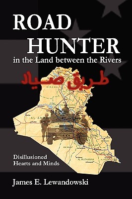 Image for Road Hunter in the Land between the Rivers: A Soldier's Story of the Iraq War