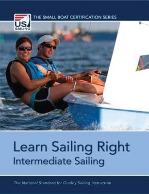 Learn Sailing Right! Intermediate Sailing (Small Boat Series Certification) (Small Boat Certification)