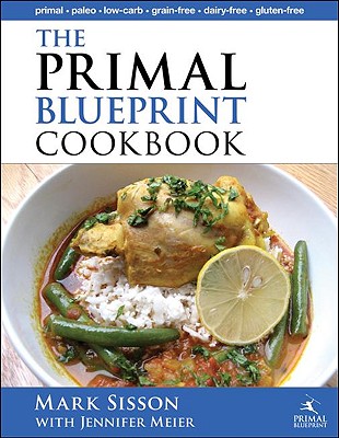 Image for The Primal Blueprint Cookbook: Primal, Low Carb, Paleo, Grain-Free, Dairy-Free and Gluten-Free (Primal Blueprint Series)