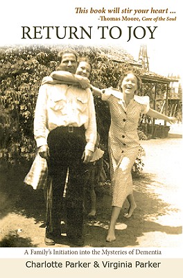 Image for Return to Joy: A Familys Initiation into the Mysteries of Dementia Return to Joy: A Familys Initiation into the Mysteries of Dementia