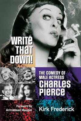 Image for Write That Down! The Comedy of Male Actress Charles Pierce